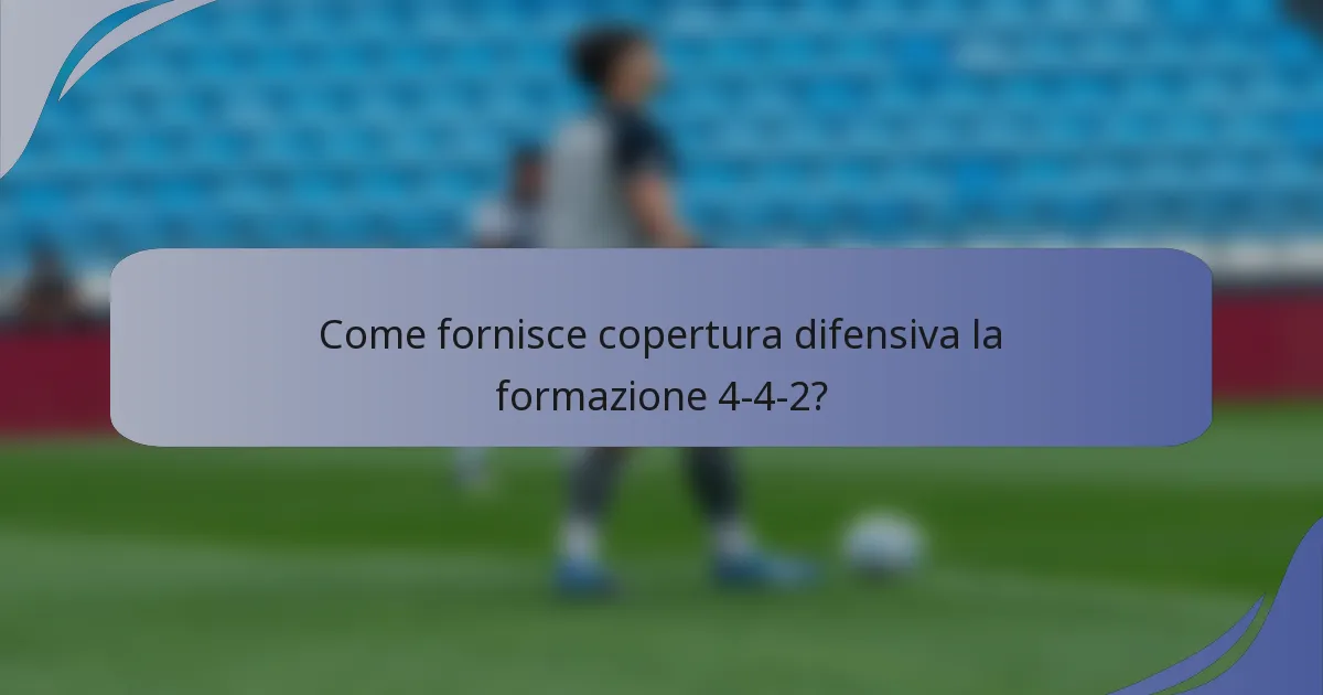 Come fornisce copertura difensiva la formazione 4-4-2?