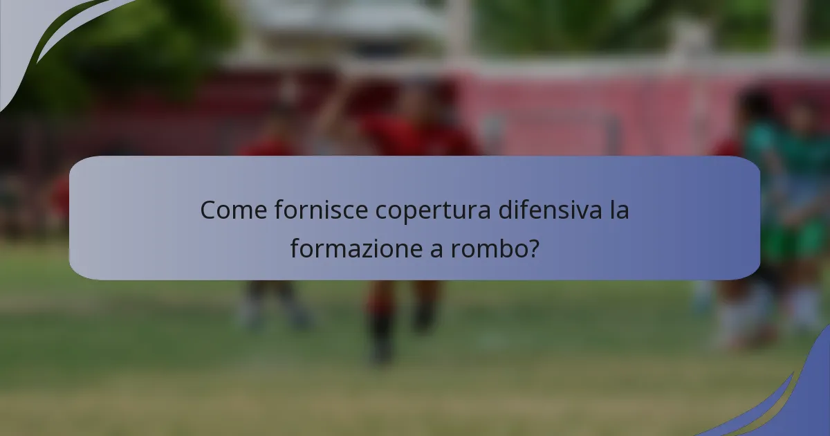 Come fornisce copertura difensiva la formazione a rombo?