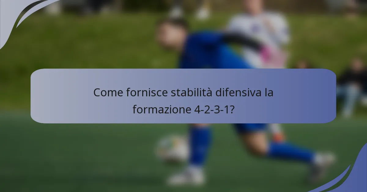 Come fornisce stabilità difensiva la formazione 4-2-3-1?