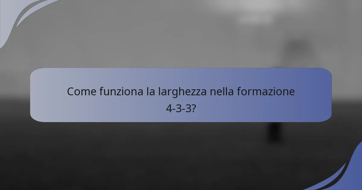 Come funziona la larghezza nella formazione 4-3-3?