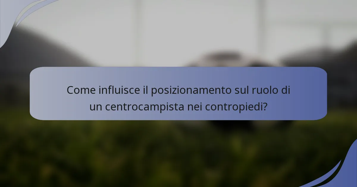 Come influisce il posizionamento sul ruolo di un centrocampista nei contropiedi?