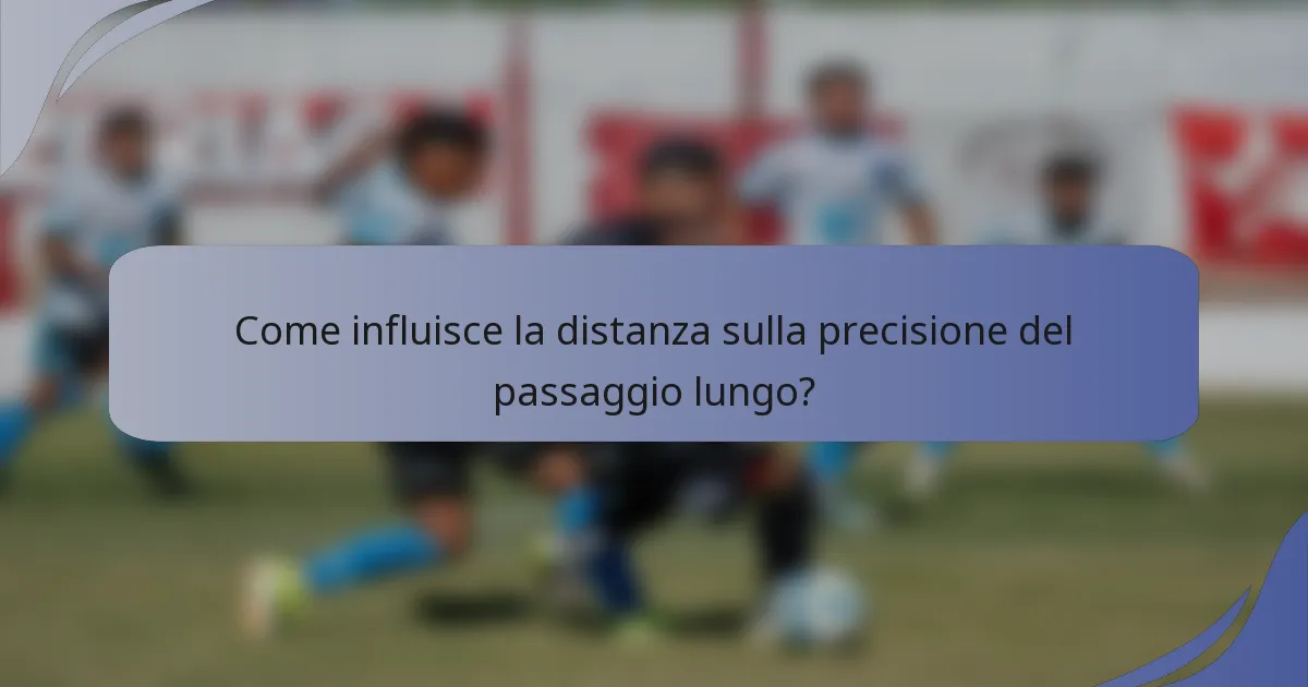 Come influisce la distanza sulla precisione del passaggio lungo?