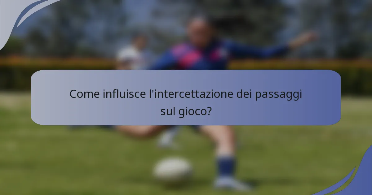 Come influisce l'intercettazione dei passaggi sul gioco?