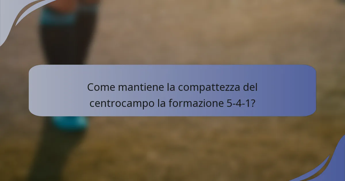 Come mantiene la compattezza del centrocampo la formazione 5-4-1?