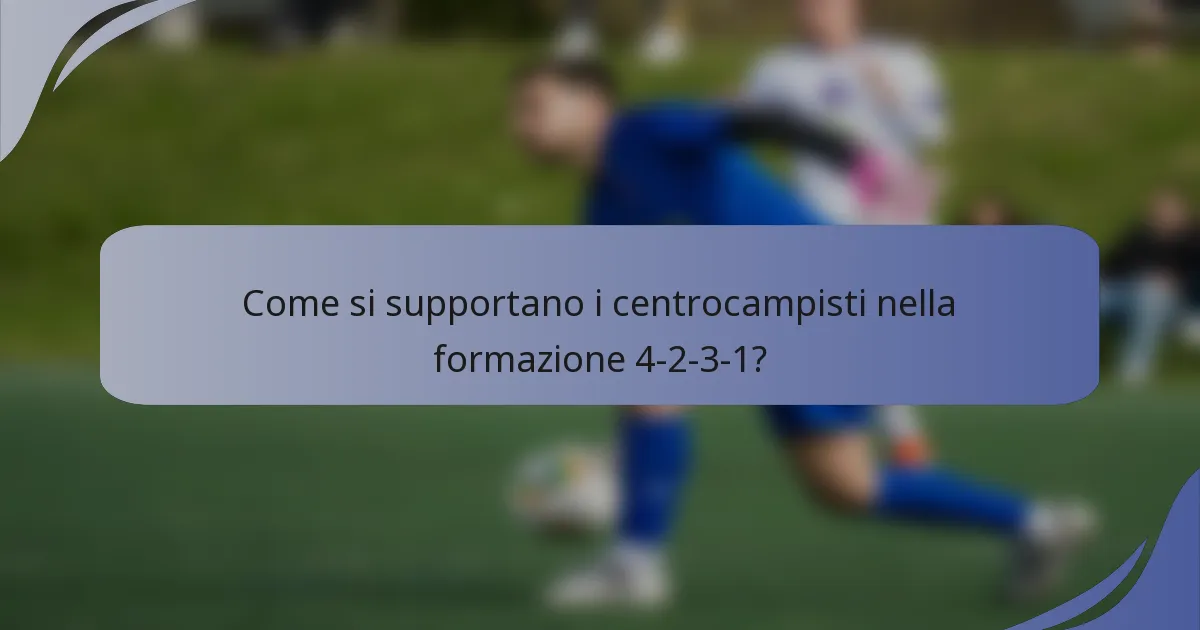 Come si supportano i centrocampisti nella formazione 4-2-3-1?