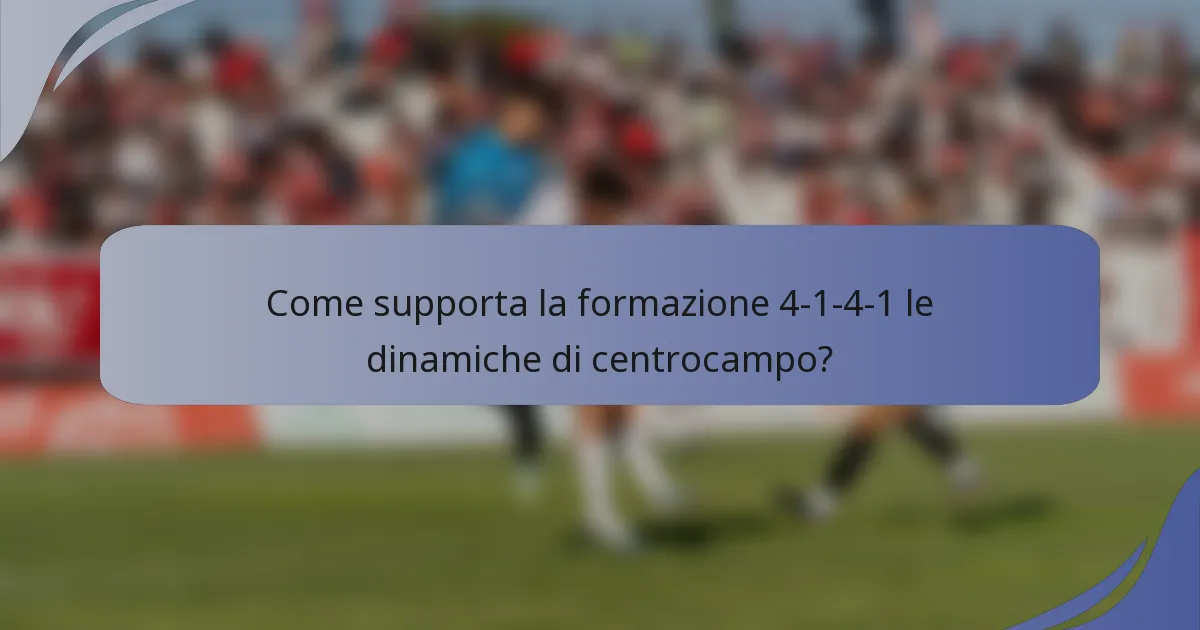 Come supporta la formazione 4-1-4-1 le dinamiche di centrocampo?