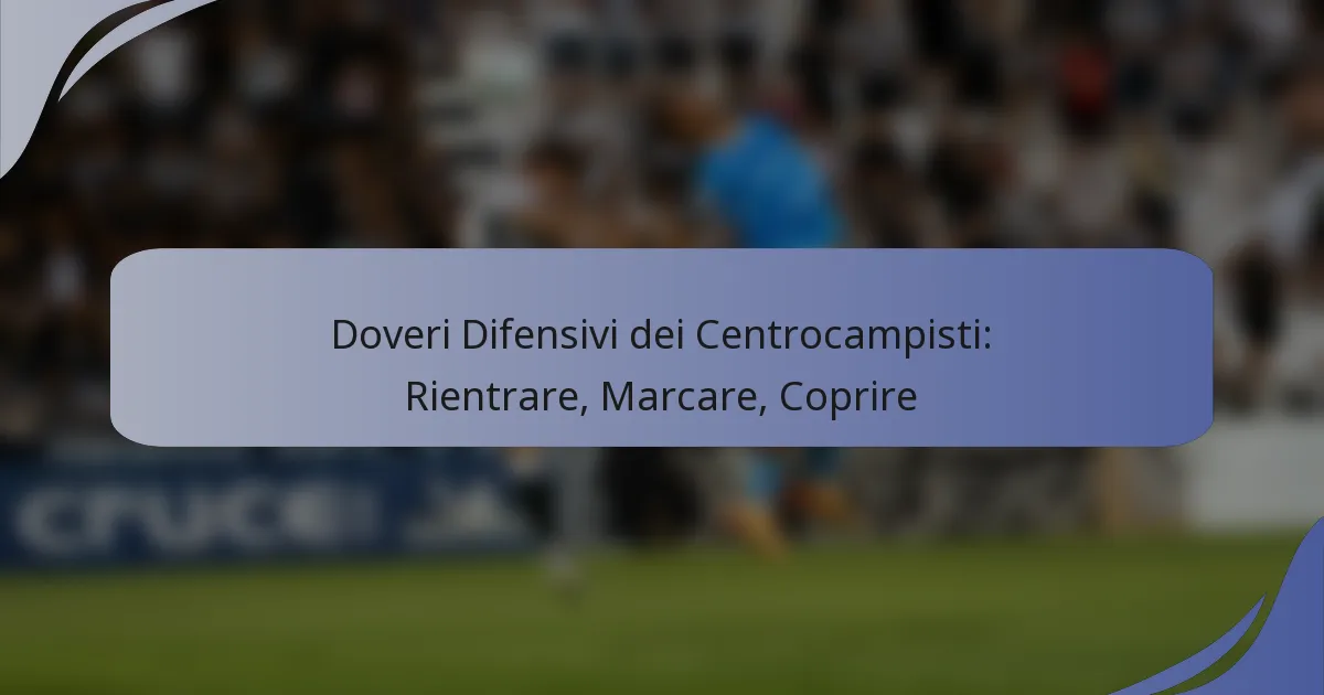 Doveri Difensivi dei Centrocampisti: Rientrare, Marcare, Coprire