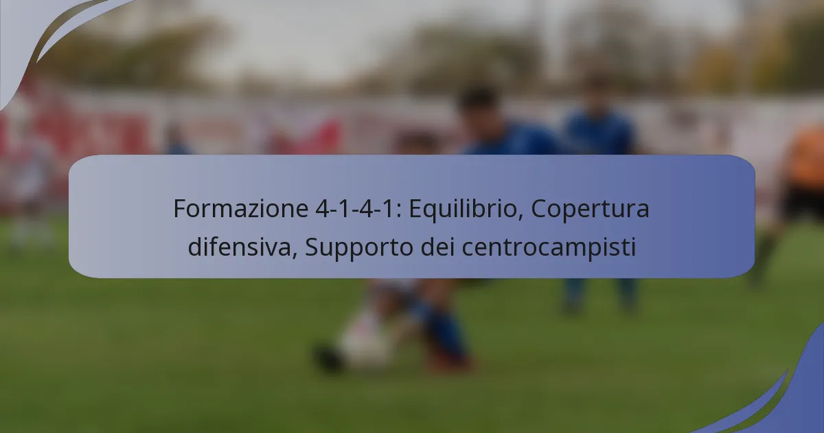 Formazione 4-1-4-1: Equilibrio, Copertura difensiva, Supporto dei centrocampisti