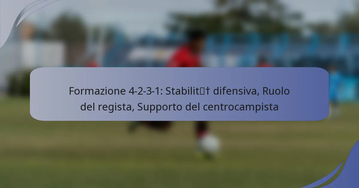 Formazione 4-2-3-1: Stabilità difensiva, Ruolo del regista, Supporto del centrocampista