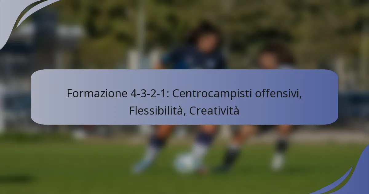 Formazione 4-3-2-1: Centrocampisti offensivi, Flessibilità, Creatività