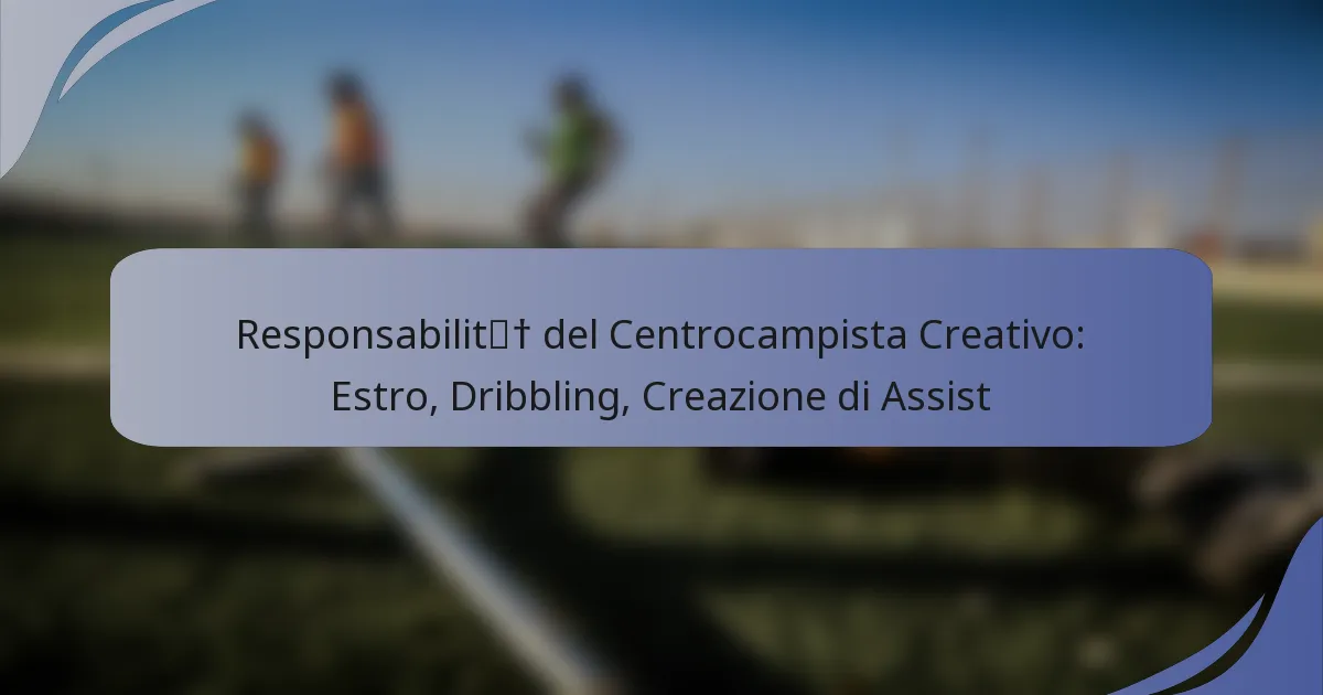 Responsabilità del Centrocampista Creativo: Estro, Dribbling, Creazione di Assist