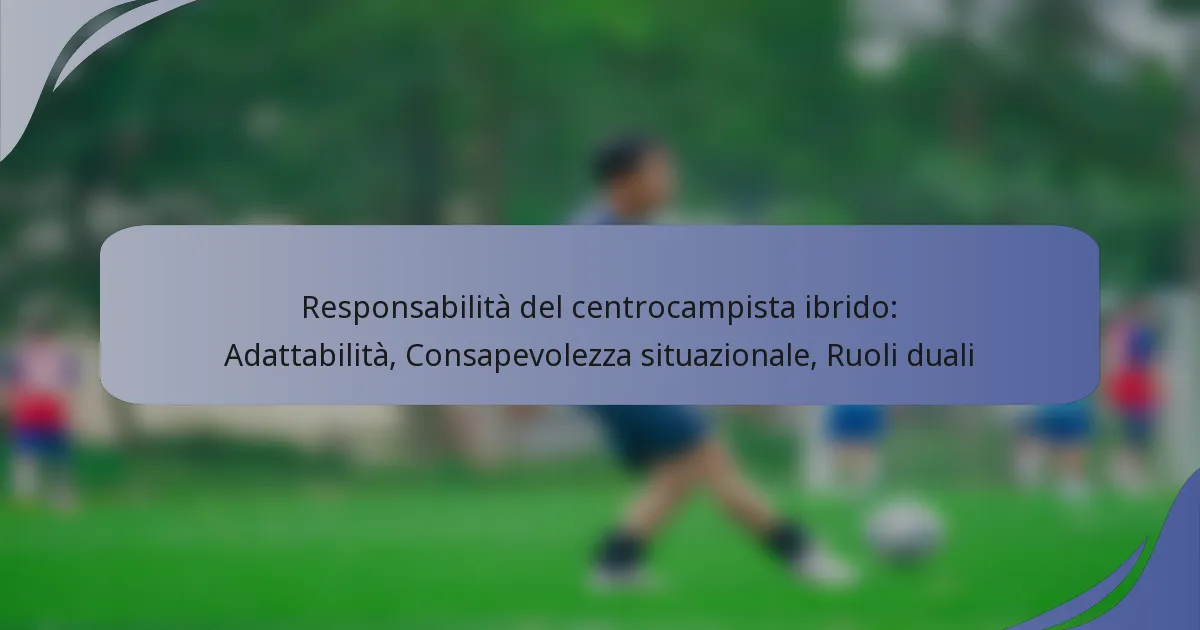 Responsabilità del centrocampista ibrido: Adattabilità, Consapevolezza situazionale, Ruoli duali