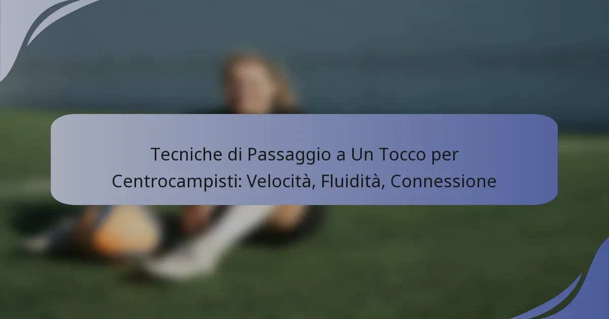 Tecniche di Passaggio a Un Tocco per Centrocampisti: Velocità, Fluidità, Connessione