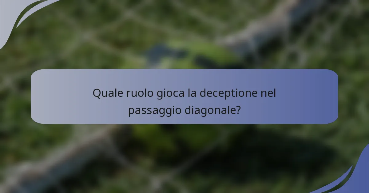 Quale ruolo gioca la deceptione nel passaggio diagonale?