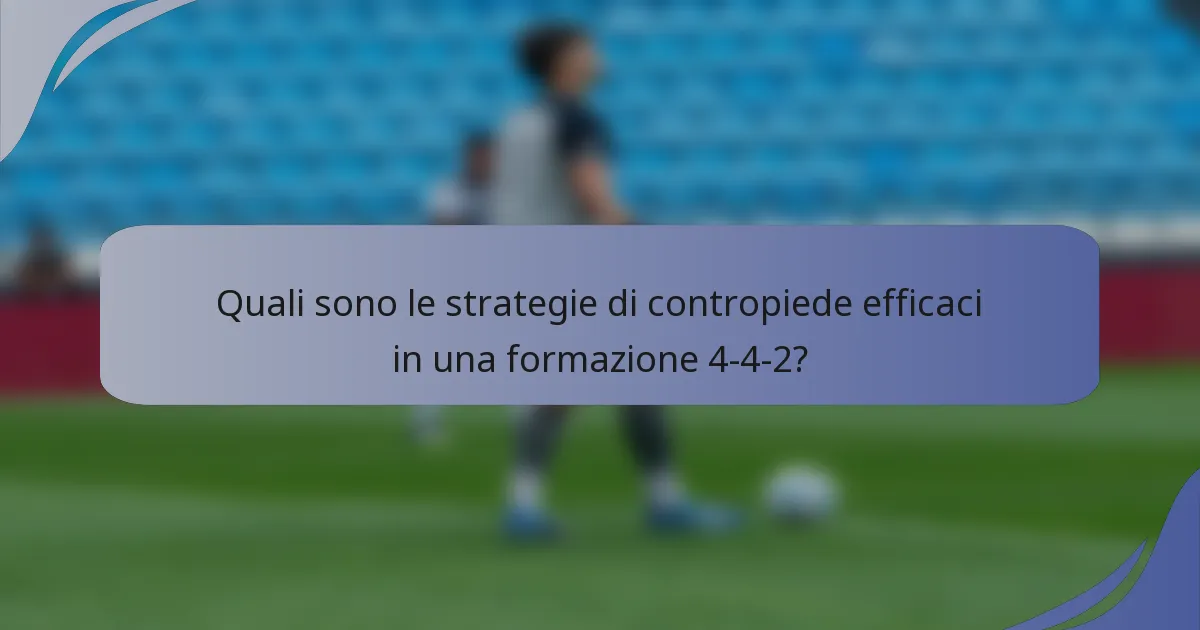 Quali sono le strategie di contropiede efficaci in una formazione 4-4-2?