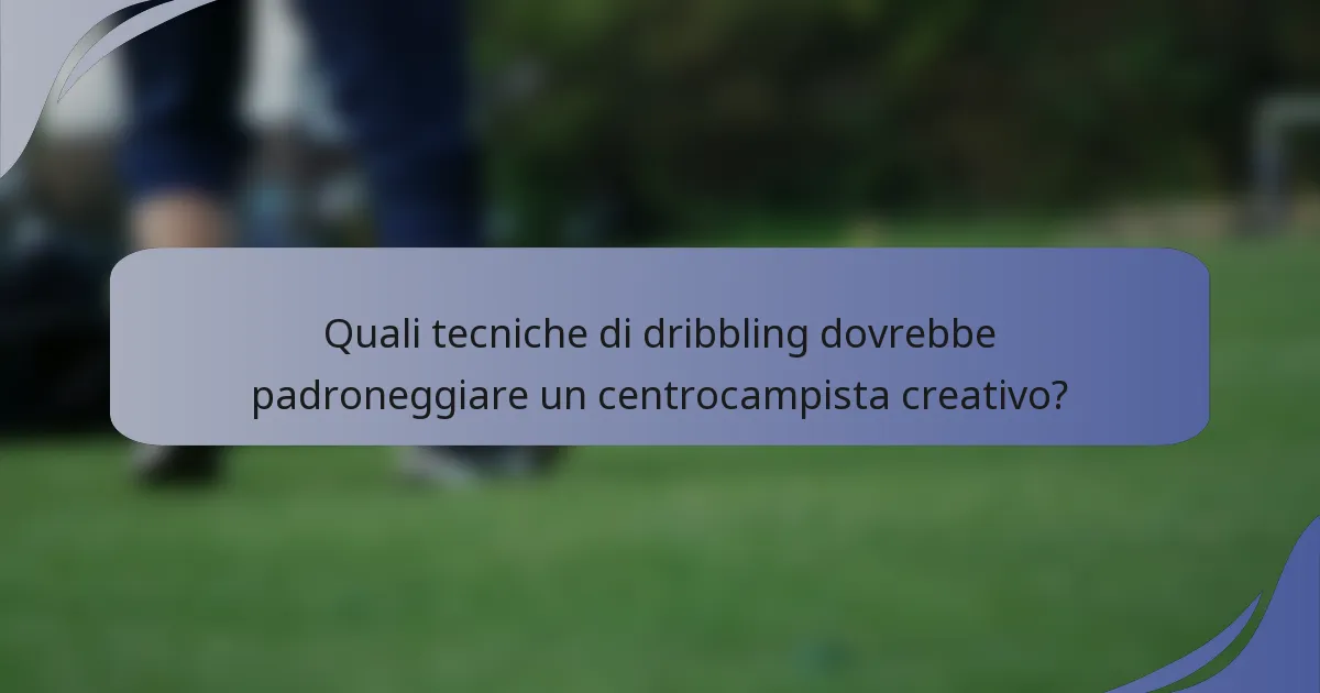 Quali tecniche di dribbling dovrebbe padroneggiare un centrocampista creativo?